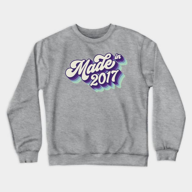 Made in 2017 Crewneck Sweatshirt by Cre8tiveTees